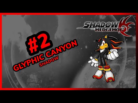 🔴SHADOW THE HEDGEHOG⚫ #2 🔰GLYPHIC CANYON🔰