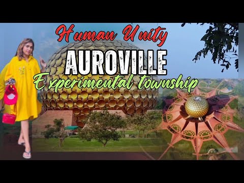 Towards Human Unity - Auroville Pondicherry - Experimental Society ll The City Of Dawn .