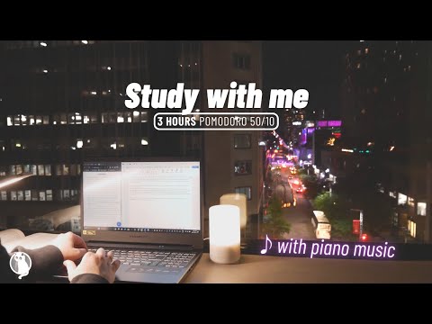 3-HOUR STUDY WITH ME [Music ver.] Pomodoro 50/10 🎹 Calm Piano Music 🌃 Late Night