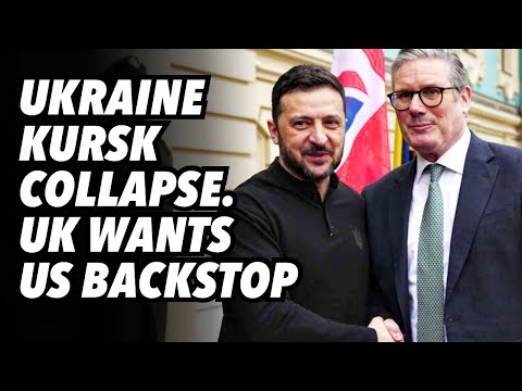 Ukraine Kursk collapse. UK wants US backstop