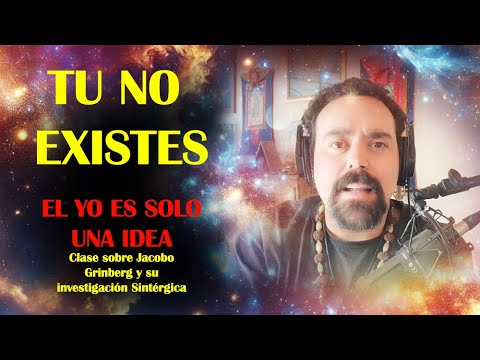 NO EXISTES REALMENTE - EL YO COMO IDEA - LA REALIDAD PUEDE SER MODIFICADA