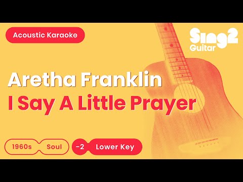 Aretha Franklin - I Say A Little Prayer (Lower Key) Acoustic Karaoke