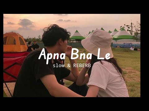 Apna Bna Le [slow & Reverb]