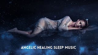 528Hz || Angelic Healing Sleep Music || 741Hz Music to Boost Immune System || Fall Asleep Fast