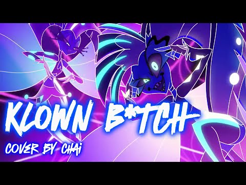 I'm a KLOWN, B*TCH! (HELLUVA BOSS) - Cover 【Chai!】