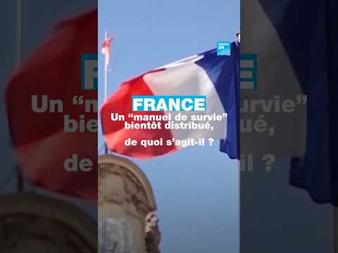 France : un "manuel de survie" bientôt distribué, de quoi s’agit-il ? • FRANCE 24