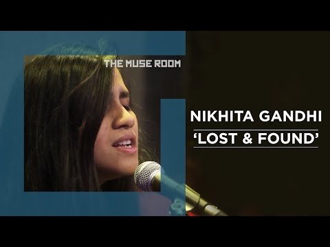 Lost and found - Nikhita Gandhi - The Muse Room