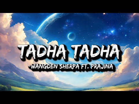 Wangden Sherpa - Tadha Tadha (ft. Prajina) (Lyrics)