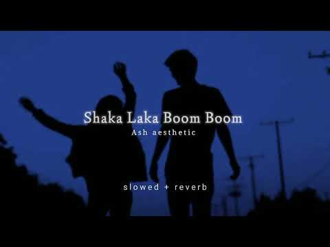 Shaka Laka Boom Boom - Jass Manak (slowed+reverb), Lofi Mix