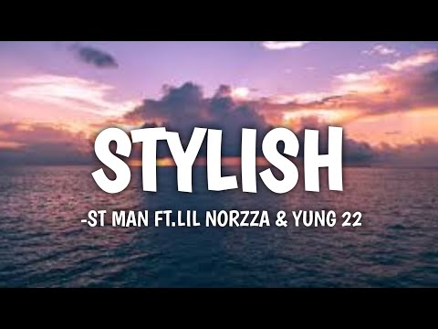 ST MAN FT NORZZA & YUNG 22 -STYLISH