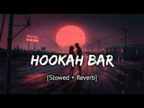 || Hookah Bar || ( Slowed + Reverb)