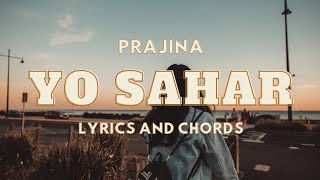 Yo Sahar -  Prajina  | Lyrics and Chords