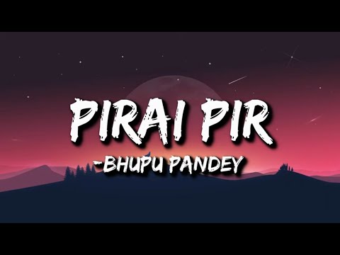 Bhupu Pandey - Pirai Pir (Lyrics) | Chatta Herda Hajur Jindagi Daami Chha