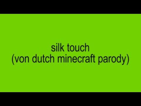 silk touch (von dutch minecraft parody)【Chai!】