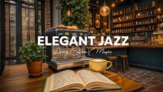 Elegant Living Jazz - Smooth Jazz Playlist & Coffee Bossa Nova ~ Instrumental Music to Start the day