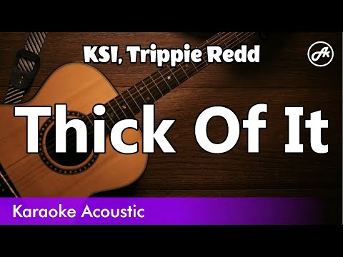 KSI, Trippie Redd - Thick Of It (SLOW acoustic karaoke)