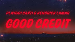 Playboi Carti - GOOD CREDIT (Lyrics) ft. Kendrick Lamar