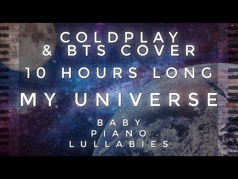 Coldplay & BTS "MY UNIVERSE" 10 Hours Long Cover by Baby Piano Lullabies!!!