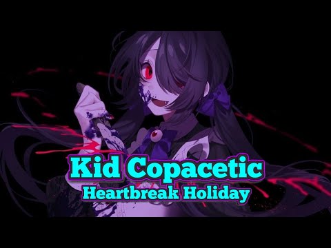 Nightcore - Kid Copacetic Heartbreak Holiday