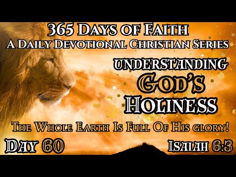 365 Days Of Faith: Daily Devotional | Understand The Mystery Of God's Holiness - Isaiah 6:3 Bible