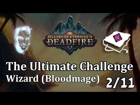 [Pillars of Eternity II: Deadfire] The Ultimate Challenge (Wizard) 2/11 #Neketaka