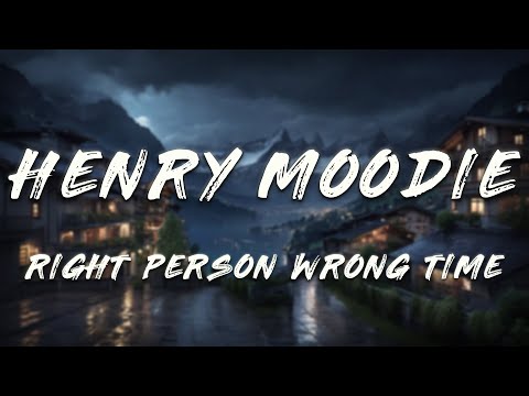 Henry Moodie - right person, wrong time (Lyrics)