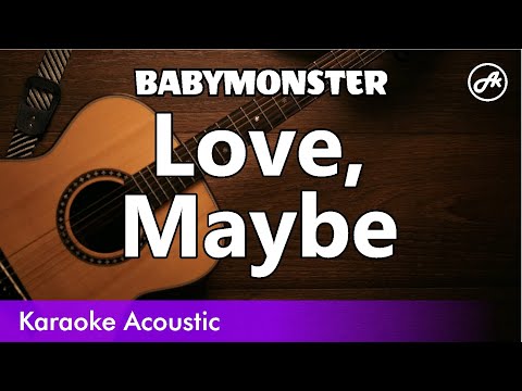 BABYMONSTER - Love, Maybe (SLOW acoustic karaoke)