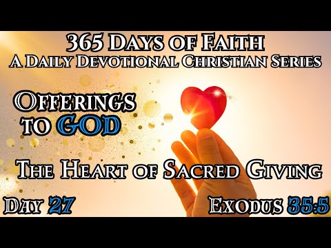 365 Days Of Faith: Daily Devotional | Sacred Giving - Exodus 35:5  Verse Of The Day & Prayer