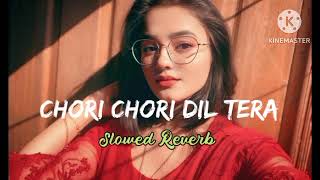 ❤️Chori Chori Dil Tera - [Slowed Reverb] ❤️ Old Hindi|Romantic Song |❤️| Lofi #90s