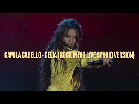 Camila Cabello - Celia (Rock in Rio Live Studio Version)