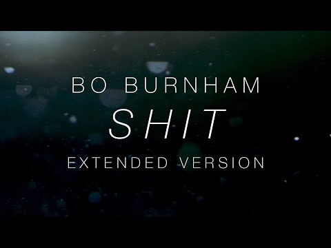 Bo Burnham – Shit (One Hour Extended Version)