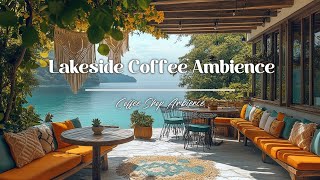 Peaceful Afternoon at Lakeside Coffee Shop Ambience ~ Relaxing Jazz for Study, Focus & Concentration