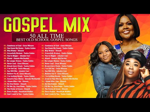 The 50 best Gospel songs of all time | GOODNESS OF GOD | CeCe Winans - Tasha Cobbs - Jekalyn Carr