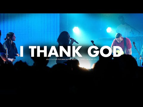 Jesus Culture - I Thank God (feat. Ruthie Ridley) (Official Live Video)