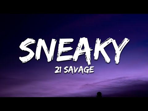 21 Savage - sneaky (Lyrics)