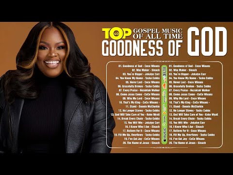 Top 40 Gospel Music of All Time [Lyrics] | GOODNESS OF GOD | CeCe Winans, Tasha Cobbs, Jekalyn Carr