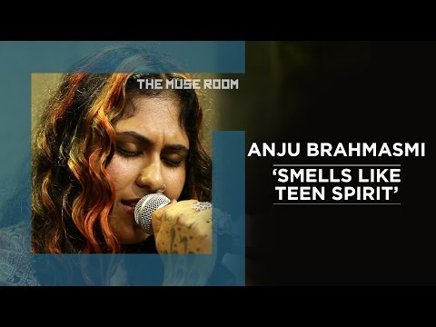 Smells Like Teen Spirit (Nirvana cover) - Anju Brahmasmi - The Muse Room