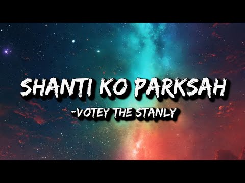 VOTEY THE STANLY - SHANTI KO PRAKASH BUDDHA  (Lyrics)