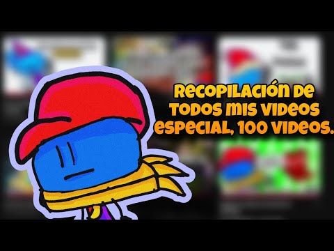 Recopilación de todos mis videos, Especial 100 videos.