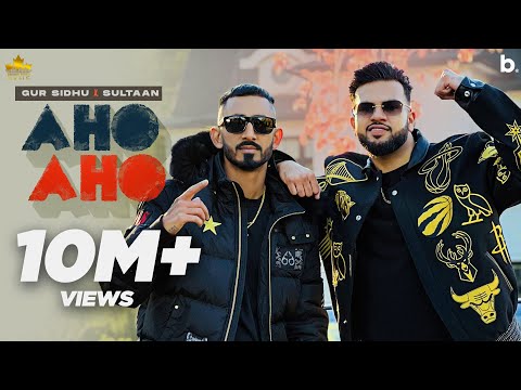 AHO AHO (Official Video) Gur Sidhu | Sultaan | Kaptaan | Punjabi Song 2022