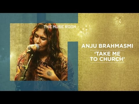 Take me to church (Hozier cover) - Anju Brahmasmi - The Muse Room