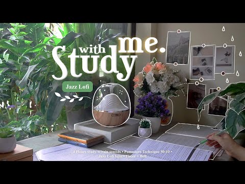 4-HOUR 🌼 Study With Me • Rain sounds☔ + Jazz Lofi bgm • Pomodoro 50-10 • Day185🌳