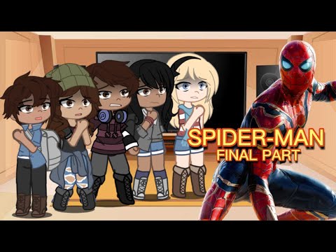 PETER PARKER'S CLASS REACTS TO SPIDER-MAN | FINAL PART 4/4 | GACHA CLUB REACT