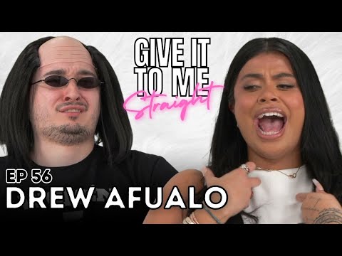 Drew Afualo | Give It To Me Straight | Ep 56