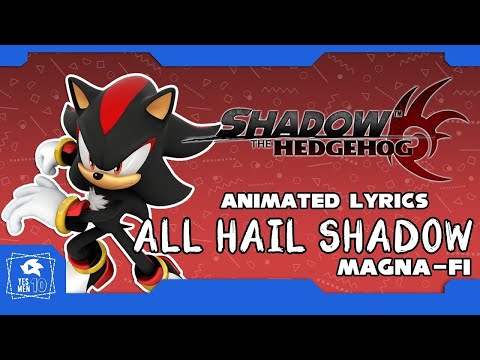 SHADOW THE HEDGEHOG "ALL HAIL SHADOW" (MAGNA-FI) ANIMATED LYRICS