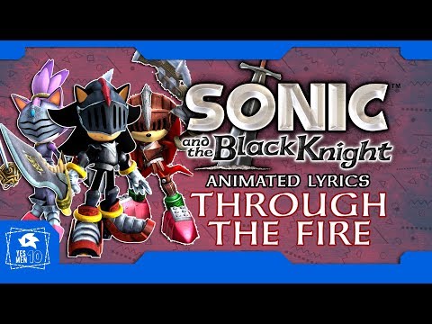 SONIC AND THE BLACK KNIGHT "THROUGH THE FIRE" ANIMATED LYRICS