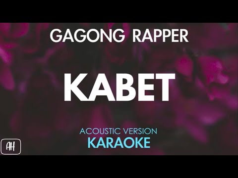 Gagong Rapper  - Kabet (Karaoke/Acoustic Version)