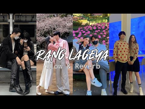 Rang Lageya [slow & Reverb] Lofi