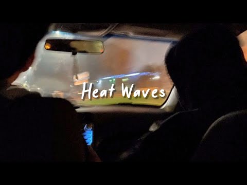 heat waves (slowed reverb + lyrics)