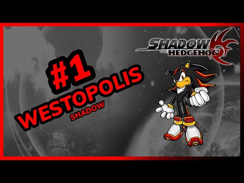 🔴SHADOW THE HEDGEHOG⚫ #1 🔰WESTOPOLIS🔰